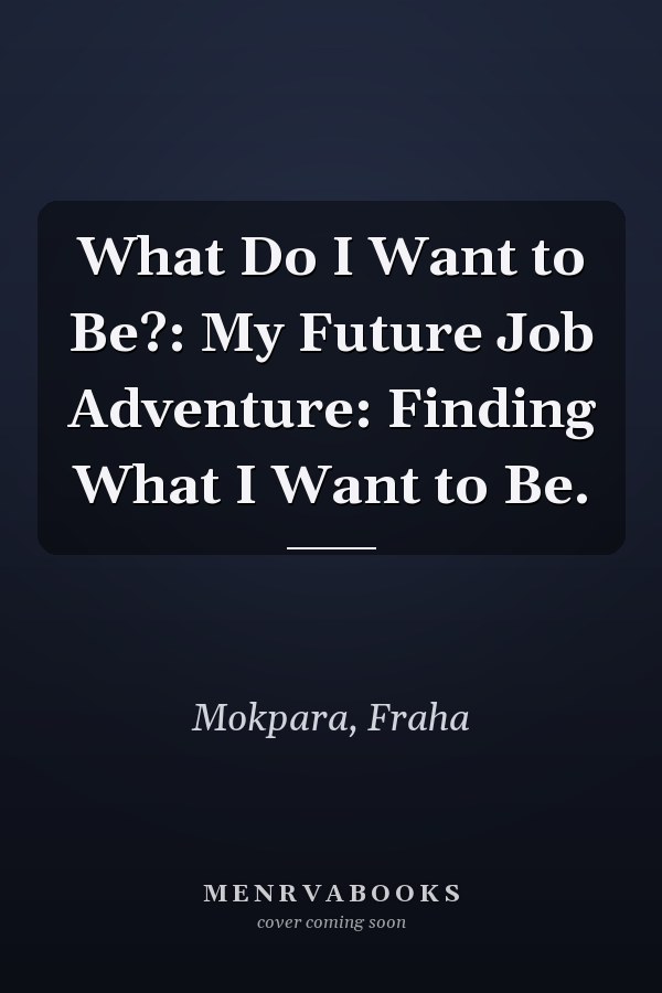 What Do I Want to Be?: My Future Job Adventure: Finding What I Want to Be.