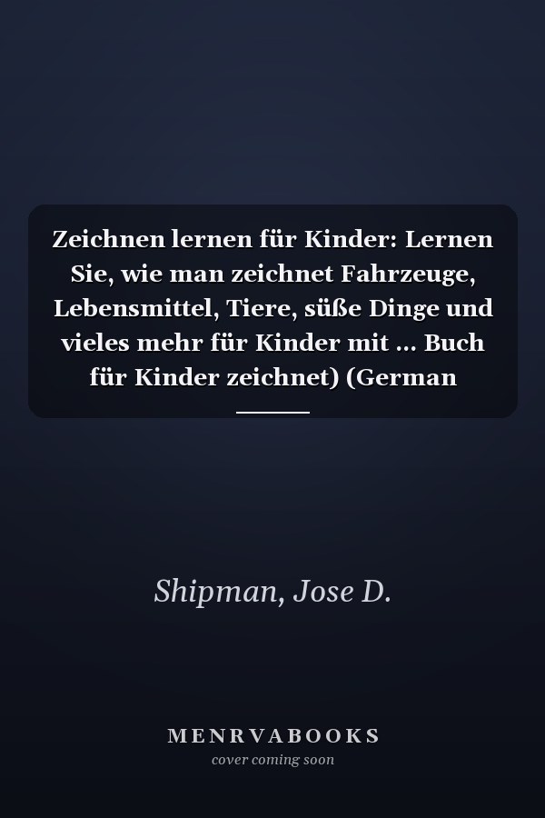 Zeichnen lernen für Kinder: Lernen Sie, wie man zeichnet Fahrzeuge, Lebensmittel, Tiere, süße Dinge und vieles mehr für Kinder mit ... Buch für Kinder zeichnet) (German Edition)