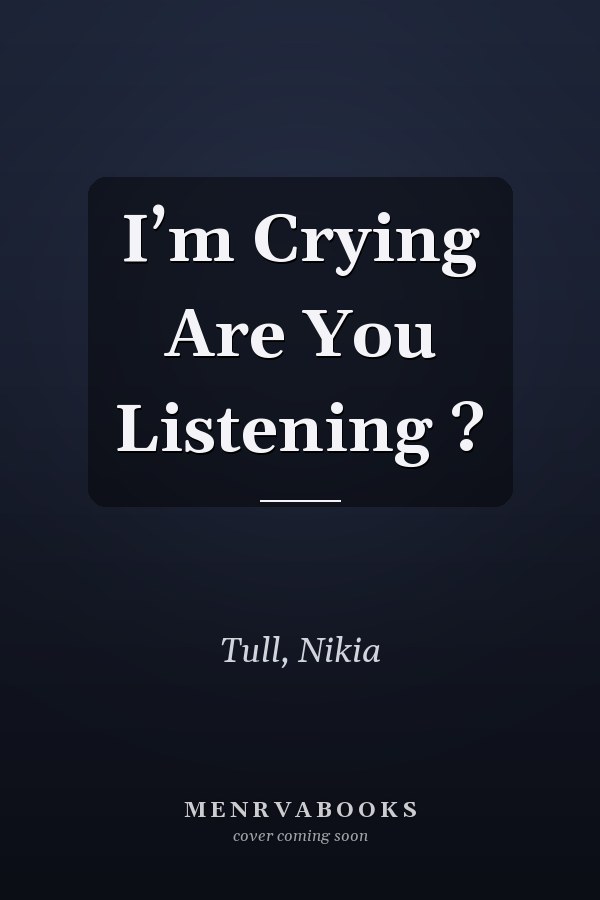 I’m Crying Are You Listening ?