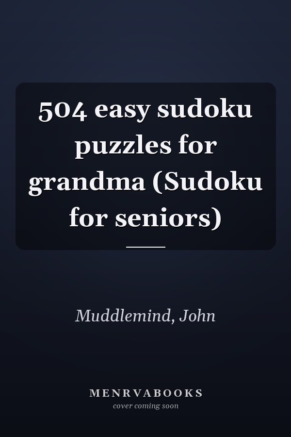504 easy sudoku puzzles for grandma (Sudoku for seniors)
