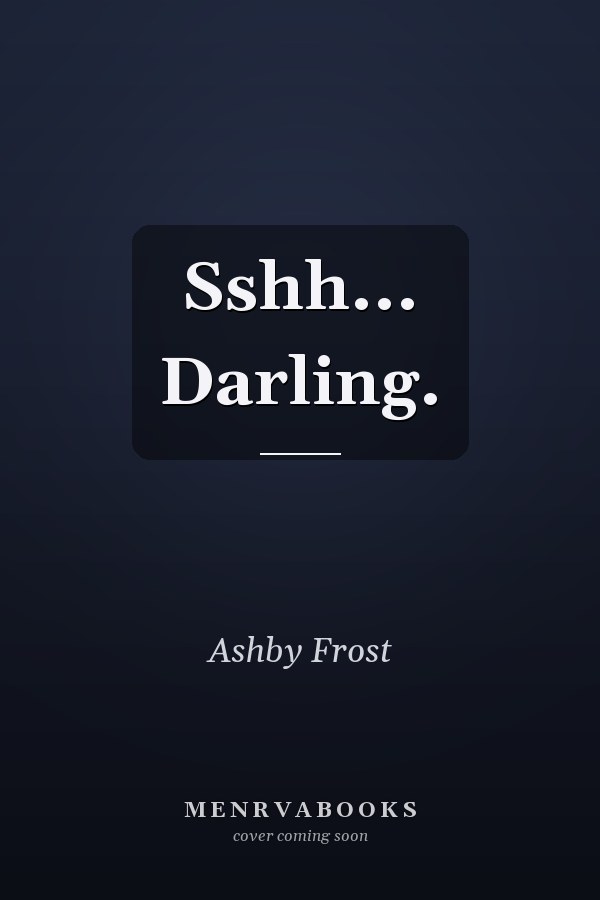Sshh... Darling.