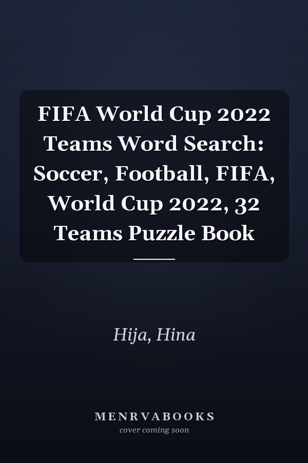 FIFA World Cup 2022 Teams Word Search: Soccer, Football, FIFA, World Cup 2022, 32 Teams Puzzle Book