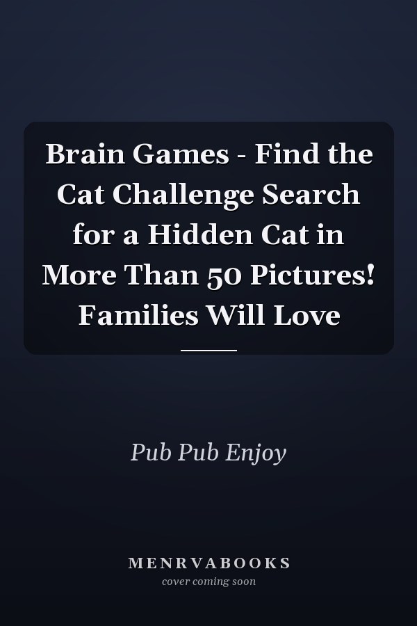 Brain Games - Find the Cat Challenge Search for a Hidden Cat in More Than 50 Pictures! Families Will Love