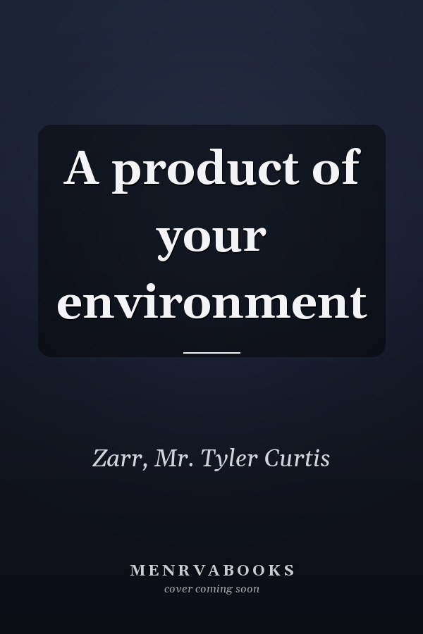 A product of your environment