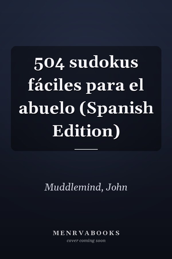 504 sudokus fáciles para el abuelo (Spanish Edition)