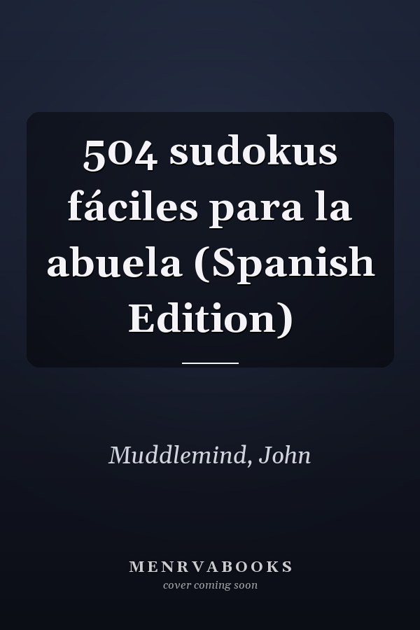 504 sudokus fáciles para la abuela (Spanish Edition)