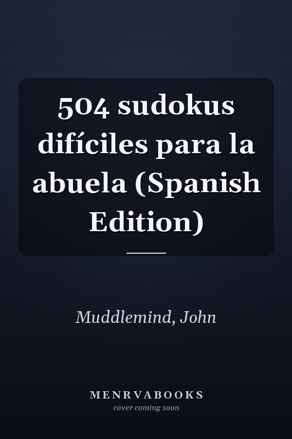 504 sudokus difíciles para la abuela (Spanish Edition)