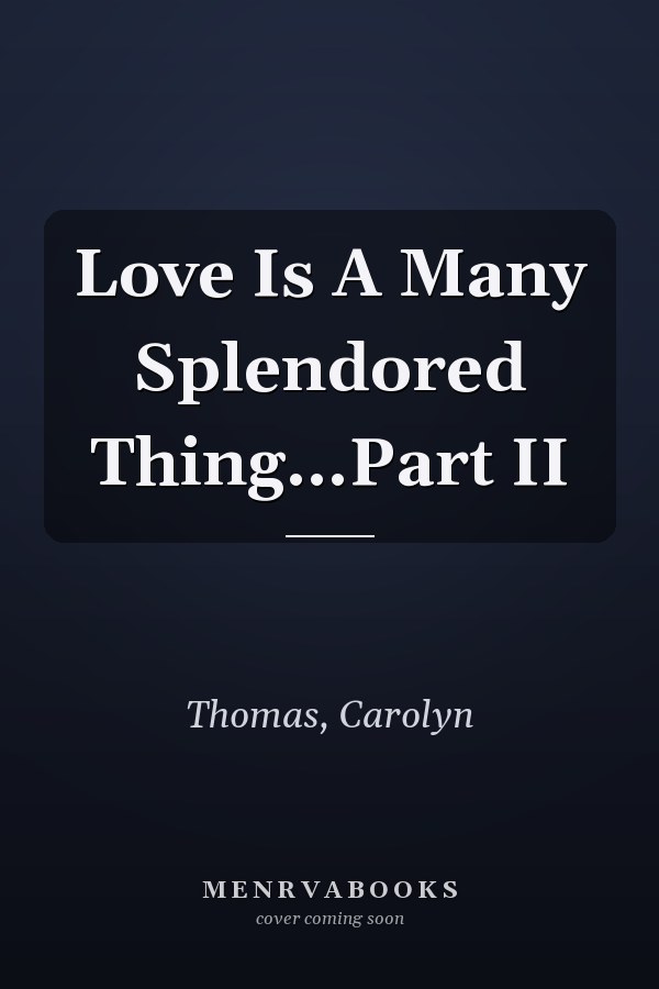 Love Is A Many Splendored Thing...Part II