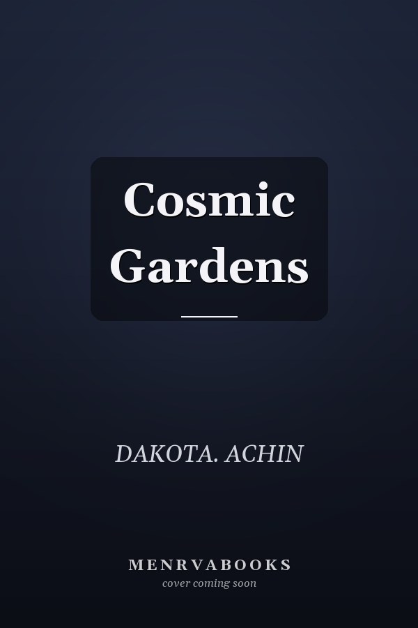 Cosmic Gardens