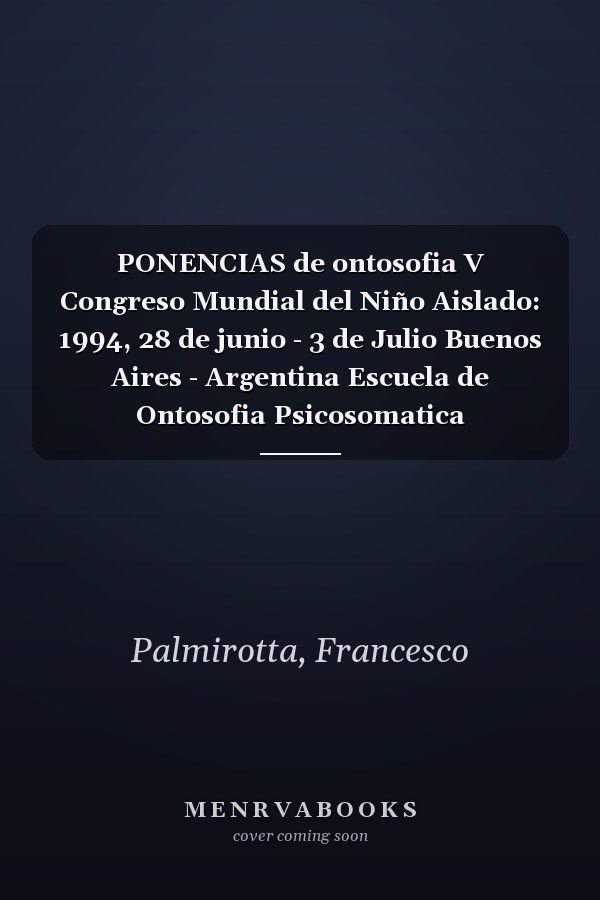 PONENCIAS de ontosofia V Congreso Mundial del Niño Aislado: 1994, 28 de junio - 3 de Julio Buenos Aires - Argentina Escuela de Ontosofia Psicosomatica Musicoterapia Psicosomatica (Spanish Edition)