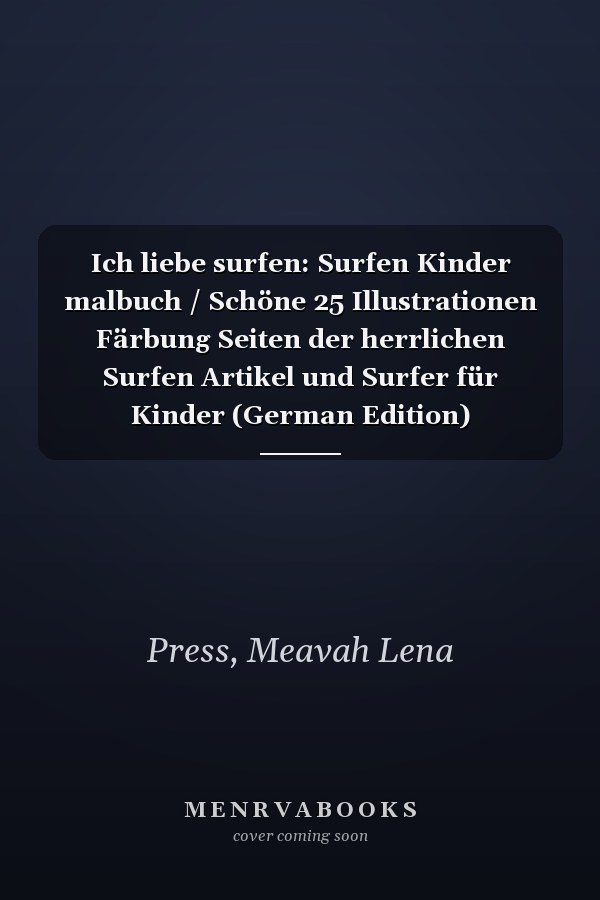Ich liebe surfen: Surfen Kinder malbuch / Schöne 25 Illustrationen Färbung Seiten der herrlichen Surfen Artikel und Surfer für Kinder (German Edition)