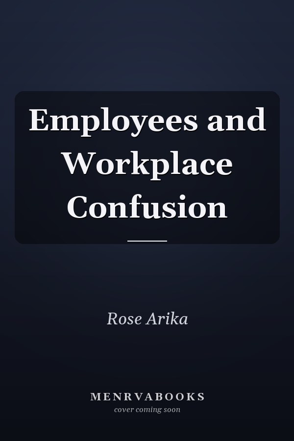 Employees and Workplace Confusion