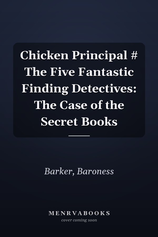 Chicken Principal # The Five Fantastic Finding Detectives: The Case of the Secret Books
