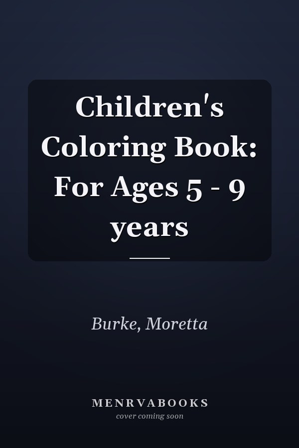 Children's Coloring Book: For Ages 5 - 9 years