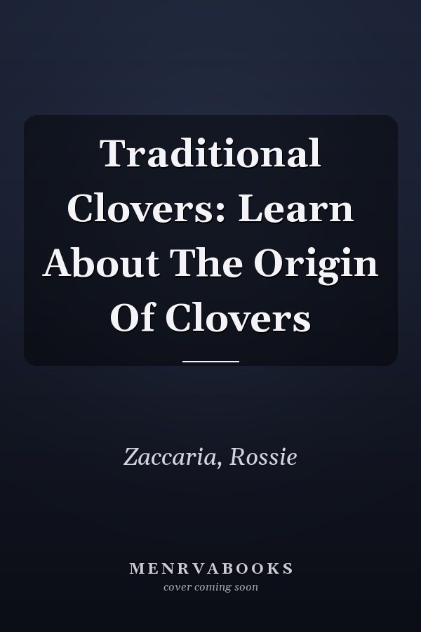 Traditional Clovers: Learn About The Origin Of Clovers