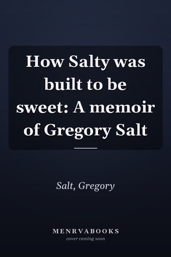 How Salty was built to be sweet: A memoir of Gregory Salt