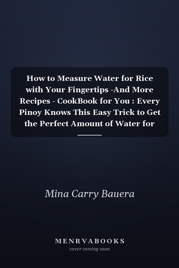 How to Measure Water for Rice with Your Fingertips -And More Recipes - CookBook for You : Every Pinoy Knows This Easy Trick to Get the Perfect Amount of Water for Cooking Rice. Learn How to Measure Water for Rice Using Your Fingertip
