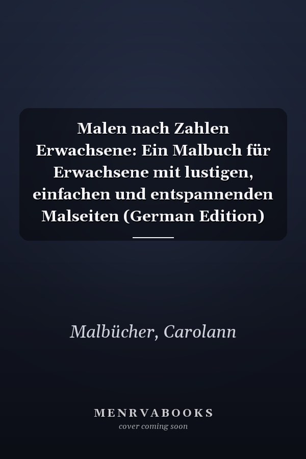 Malen nach Zahlen Erwachsene: Ein Malbuch für Erwachsene mit lustigen, einfachen und entspannenden Malseiten (German Edition)