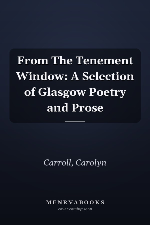From The Tenement Window: A Selection of Glasgow Poetry and Prose