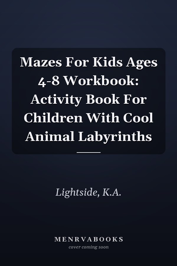 Mazes For Kids Ages 4-8 Workbook: Activity Book For Children With Cool Animal Labyrinths