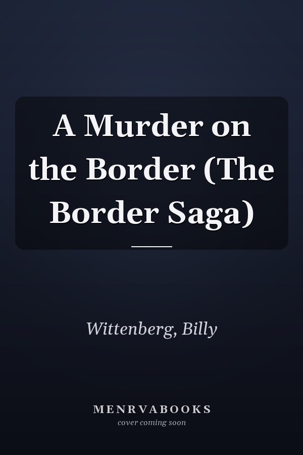A Murder on the Border (The Border Saga)
