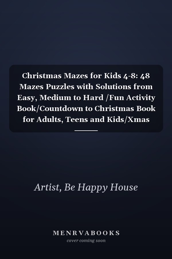 Christmas Mazes for Kids 4-8: 48 Mazes Puzzles with Solutions from Easy, Medium to Hard /Fun Activity Book/Countdown to Christmas Book for Adults, Teens and Kids/Xmas Gift Ideas /100 pages