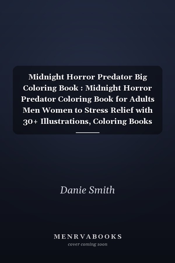 Midnight Horror Predator Big Coloring Book : Midnight Horror Predator Coloring Book for Adults Men Women to Stress Relief with 30+ Illustrations, Coloring Books Gift for Christmas Birthday