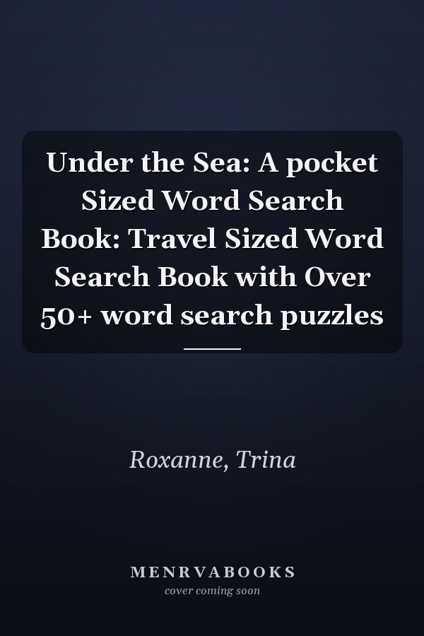 Under the Sea: A pocket Sized Word Search Book: Travel Sized Word Search Book with Over 50+ word search puzzles