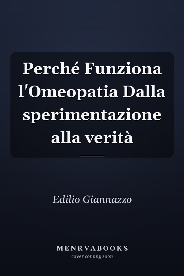 Perché Funziona l'Omeopatia Dalla sperimentazione alla verità