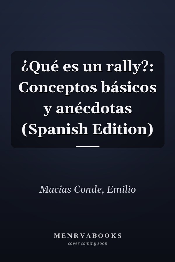 ¿Qué es un rally?: Conceptos básicos y anécdotas (Spanish Edition)