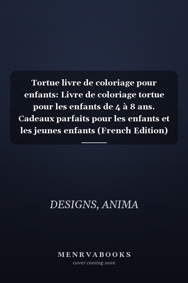 Tortue livre de coloriage pour enfants: Livre de coloriage tortue pour les enfants de 4 à 8 ans. Cadeaux parfaits pour les enfants et les jeunes enfants (French Edition)