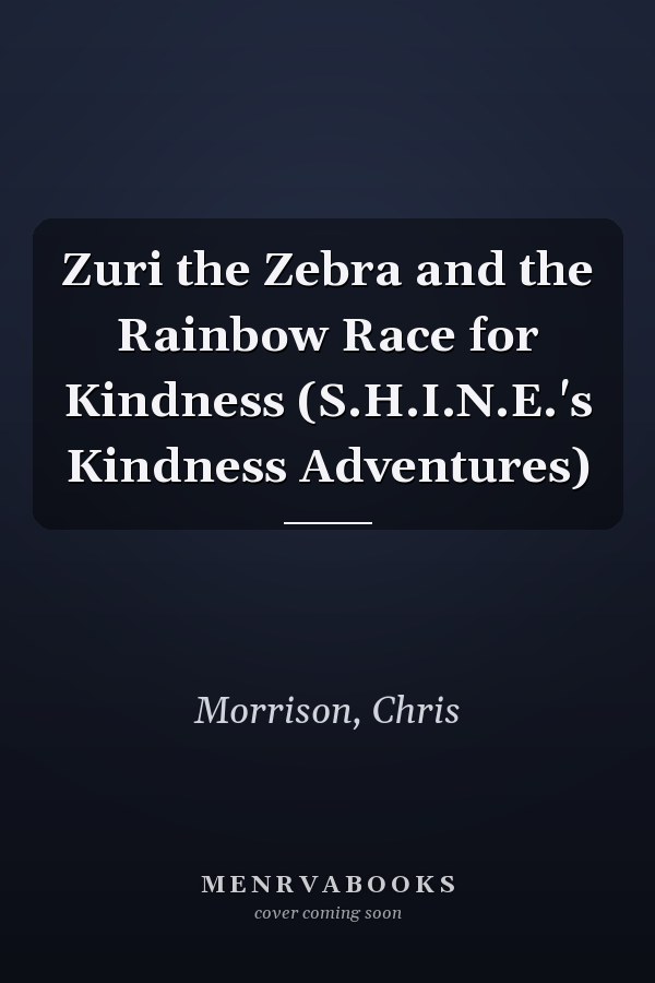 Zuri the Zebra and the Rainbow Race for Kindness (S.H.I.N.E.'s Kindness Adventures)