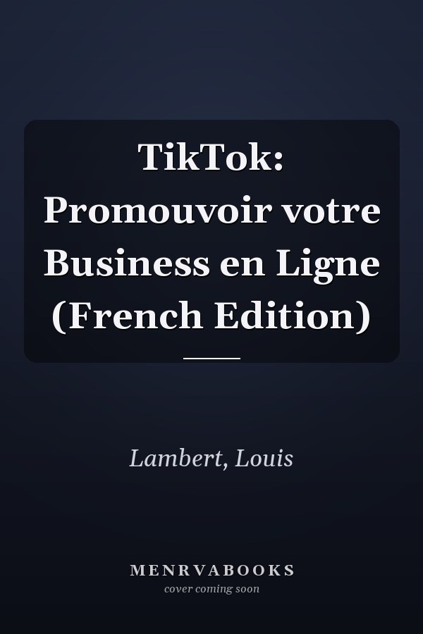 TikTok: Promouvoir votre Business en Ligne (French Edition)
