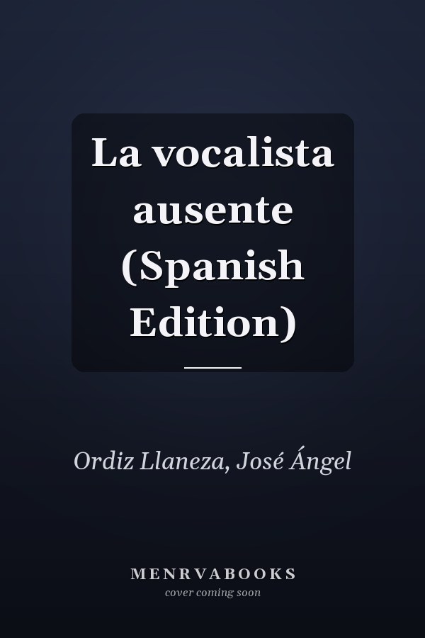 La vocalista ausente (Spanish Edition)