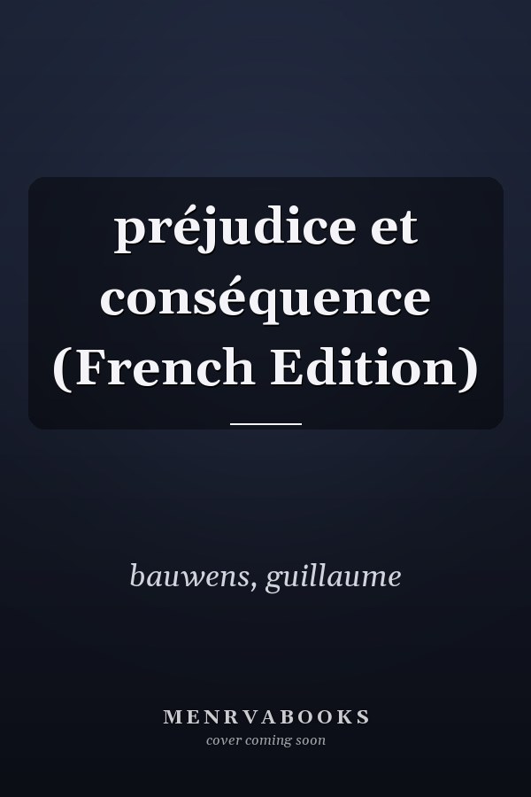 préjudice et conséquence (French Edition)