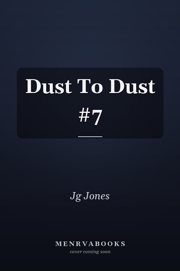 Dust To Dust #7