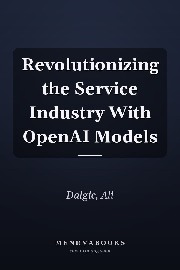 Revolutionizing the Service Industry With OpenAI Models