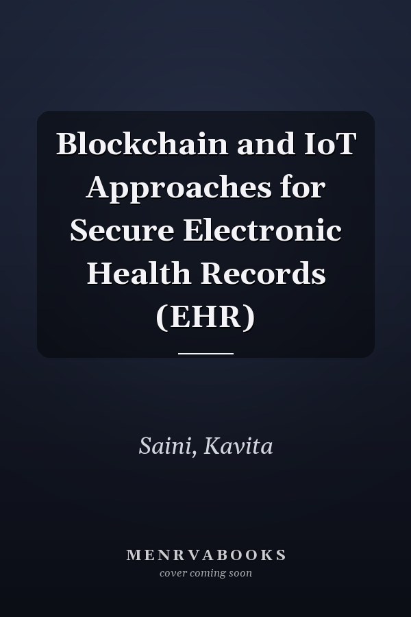 Blockchain and IoT Approaches for Secure Electronic Health Records (EHR)