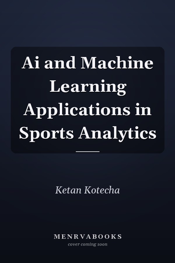 Ai and Machine Learning Applications in Sports Analytics