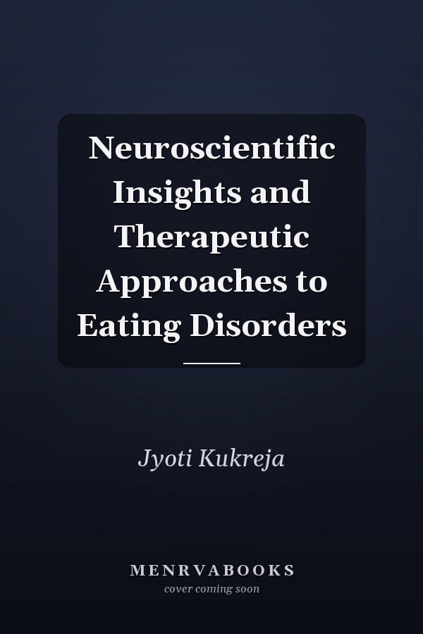 Neuroscientific Insights and Therapeutic Approaches to Eating Disorders
