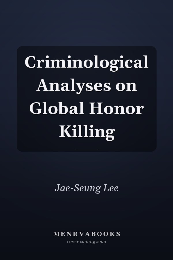 Criminological Analyses on Global Honor Killing