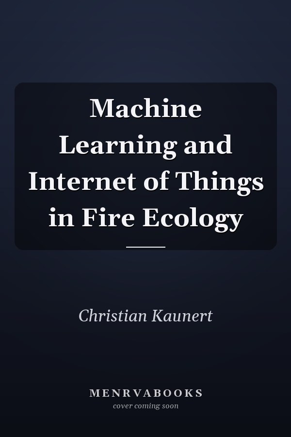 Machine Learning and Internet of Things in Fire Ecology