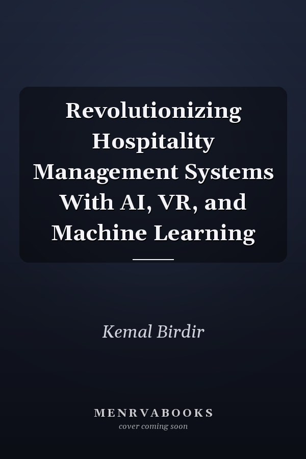 Revolutionizing Hospitality Management Systems With AI, VR, and Machine Learning