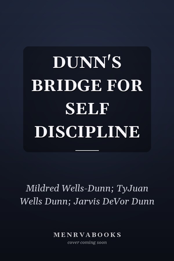 DUNN'S BRIDGE FOR SELF DISCIPLINE