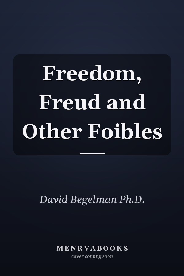 Freedom, Freud and Other Foibles