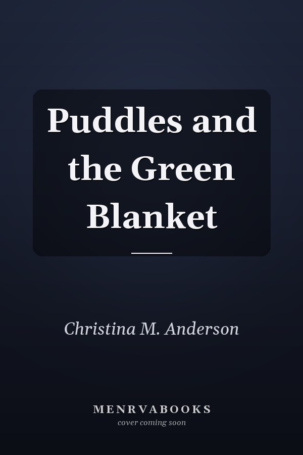 Puddles and the Green Blanket