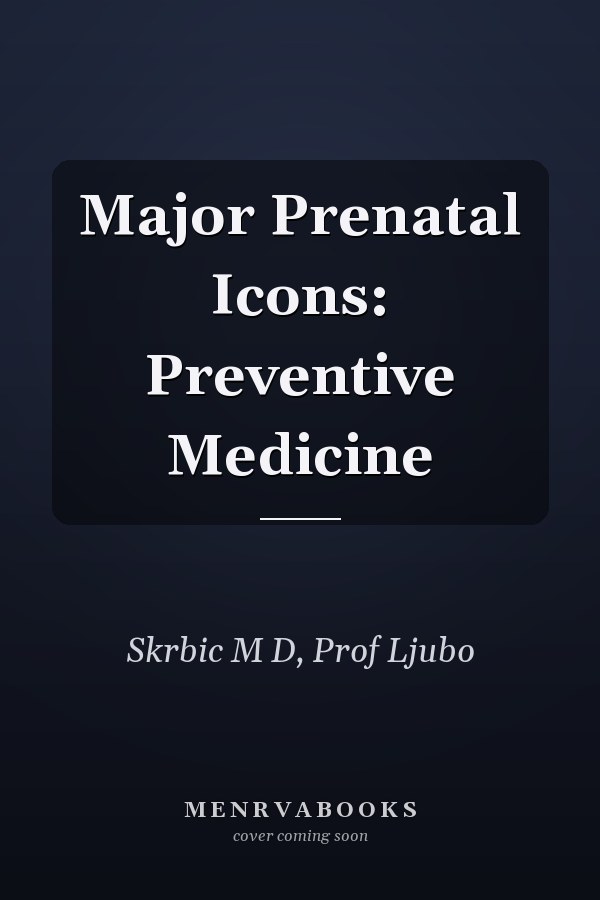 Major Prenatal Icons: Preventive Medicine