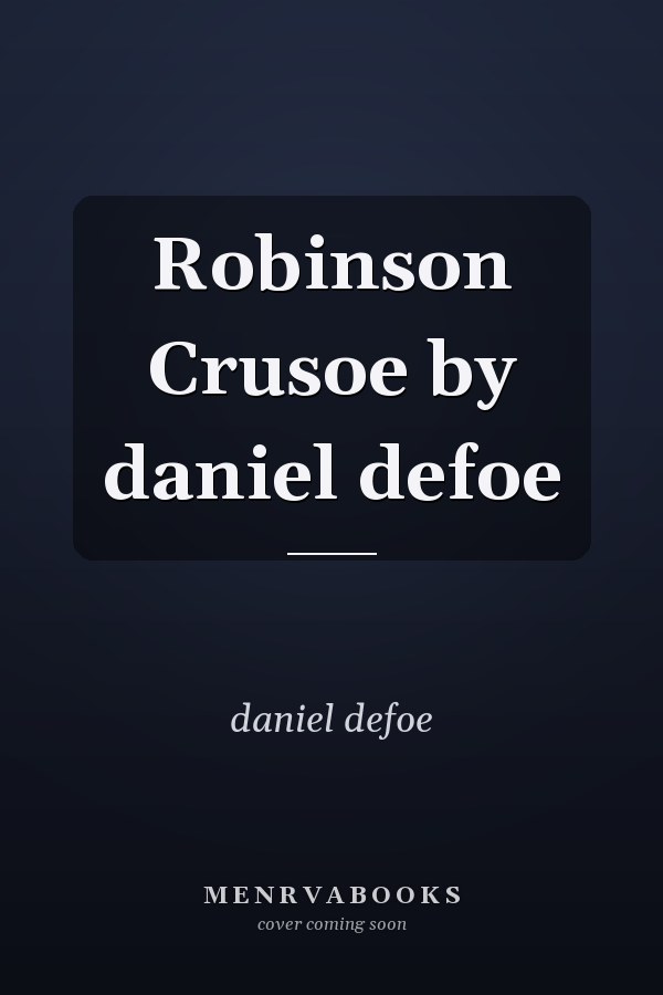 Robinson Crusoe by daniel defoe