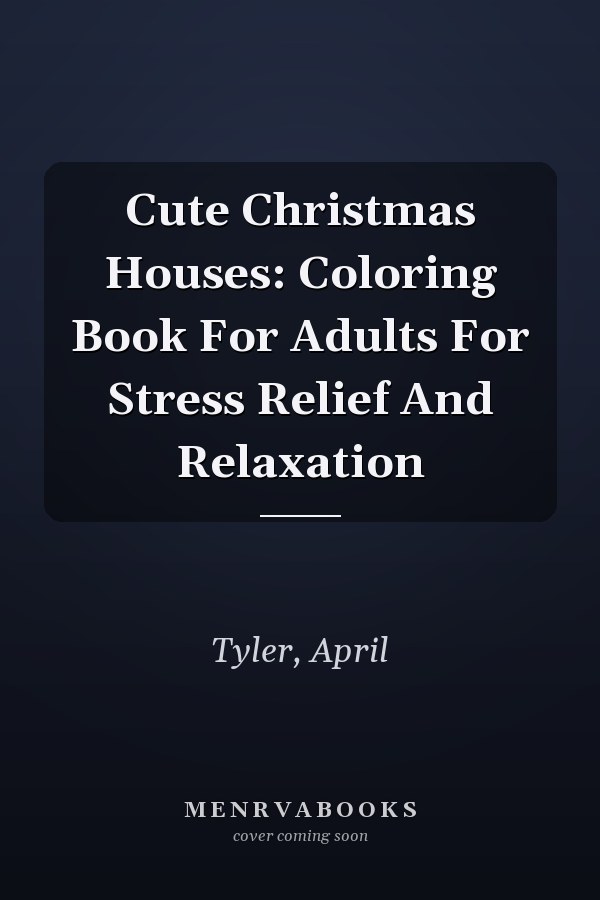 Cute Christmas Houses: Coloring Book For Adults For Stress Relief And Relaxation