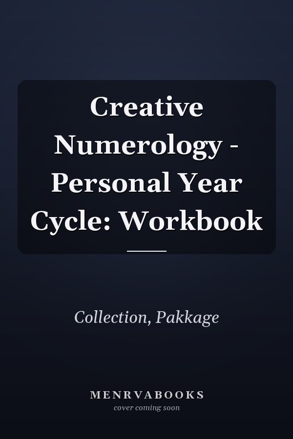 Creative Numerology - Personal Year Cycle: Workbook